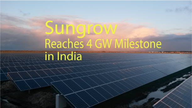 Sungrow reaches 4 GW milestone in Indian market