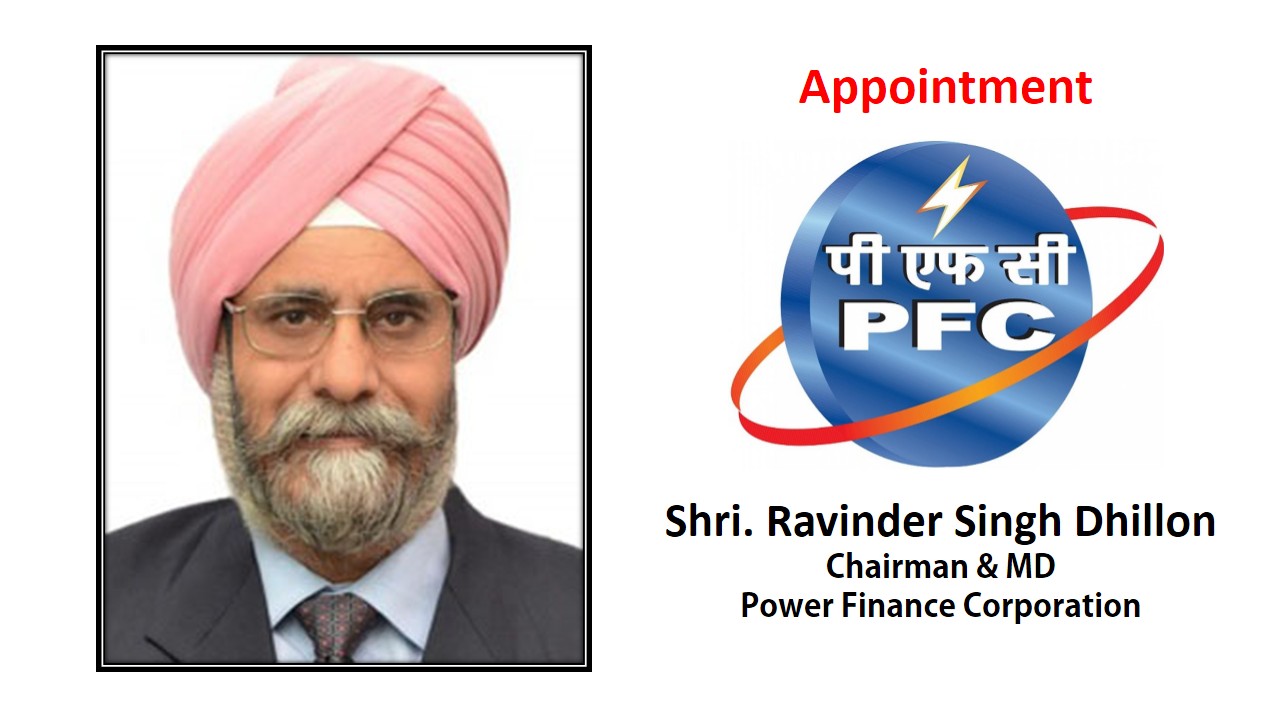 PFC has appointed Ravindra Singh Dhillon as its new CMD