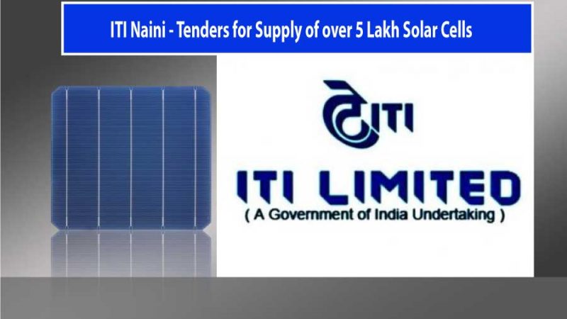 ITI Naini Solar Cell supply tender; Closing date nearing for bids submission