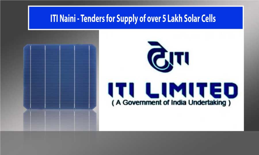 ITI Naini Solar Cell supply tender; Closing date nearing for bids submission