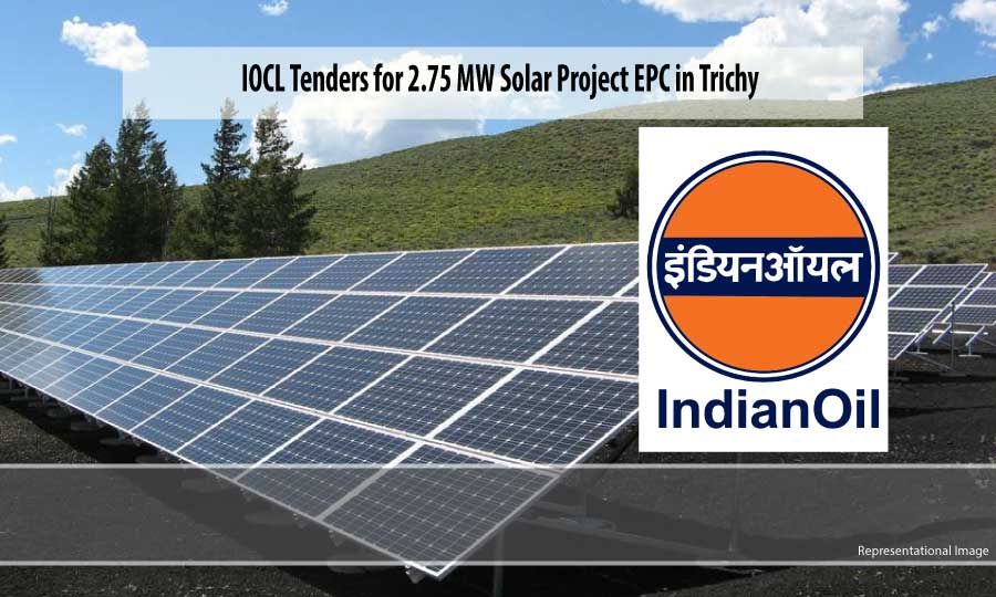 IOCL tenders for EPC of 2.75 MW Solar Power project at  Trichy