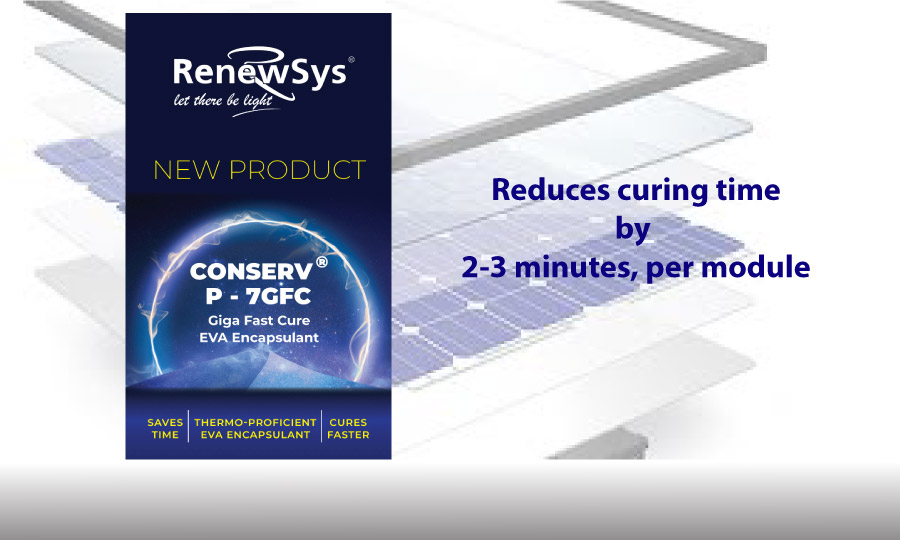 RenewSys launches-CONSERV® Giga Fast Cure – the fastest curing EVA Encapsulant